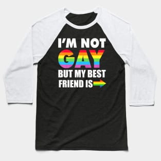 I'm Not Gay But My BestFriend Baseball T-Shirt